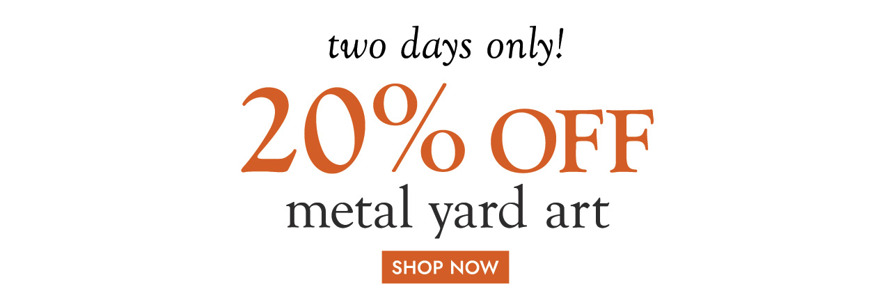 two days only 20% OFF metal yard art